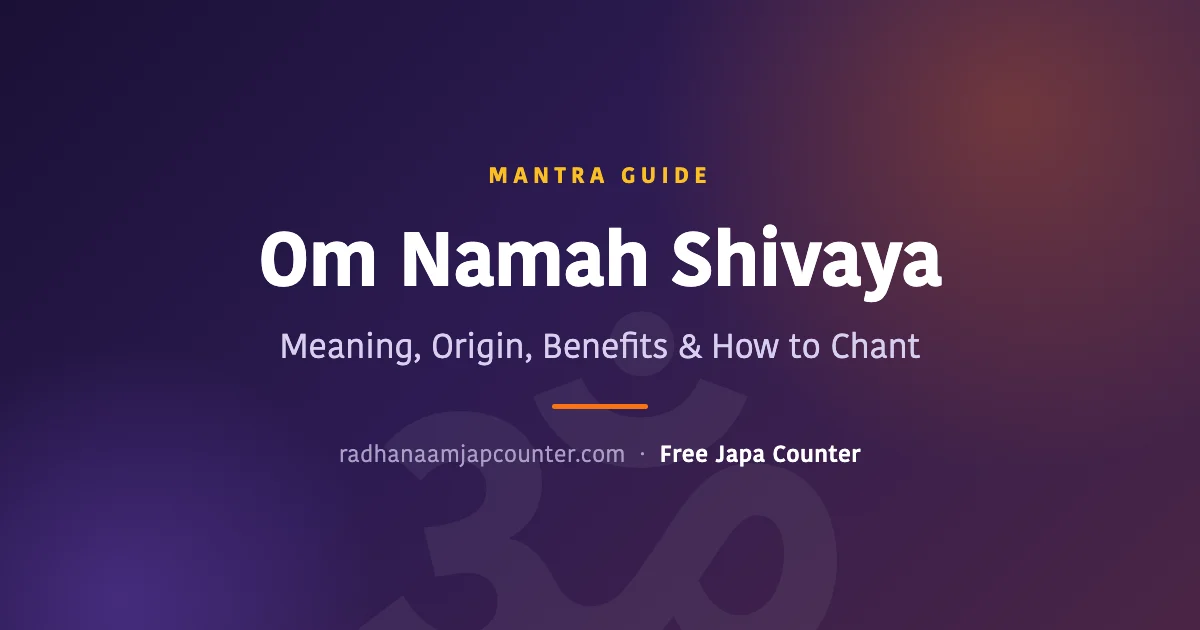 Om Namah Shivaya Mantra: Meaning, Origin, Benefits and How to Chant